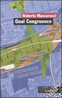 Goal congruence. Il ruolo del territorio nelle visioni strategiche libro di Mascarucci Roberto