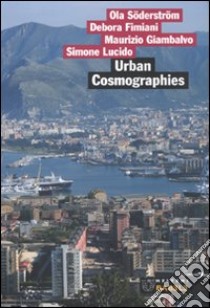 Urban cosmographies. Indagine sul cambiamento urbano a Palermo libro