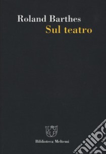 Sul teatro libro di Barthes Roland; Consolini M. (cur.)