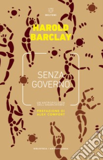 Senza governo. Un 'antropologia dell'anarchismo libro di Barclay Harold B.