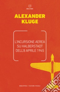 L'incursione aerea su Halbertstadt dell'8 aprile 1945 libro di Kluge Alexander