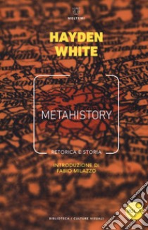 Metahistory. Retorica e storia. Vol. 1-2 libro di White Hayden
