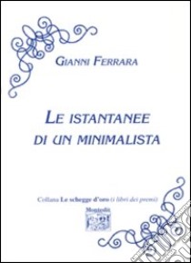 Le istantanee di un minimalista libro di Ferrara Gianni