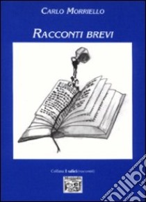 Racconti brevi libro di Morriello Carlo