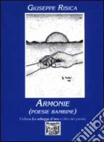 Armonie (poesie bambine) libro di Risica Giuseppe