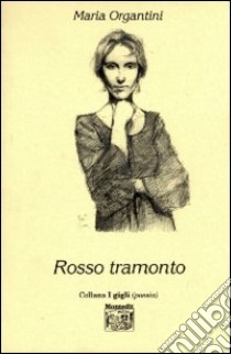 Rosso tramonto libro di Organtini Maria