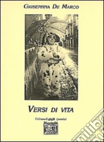 Versi di vita libro di De Marco Giuseppina