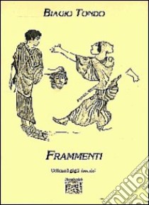 Frammenti libro di Tondo Biagio