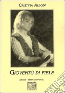 Gioventù di fiele libro di Allodi Cristina