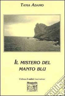 Il mistero del manto blu libro di Adamo Tania