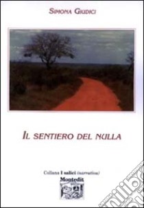 Il sentiero del nulla libro di Giudici Simona