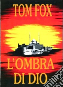 L'ombra di Dio libro di Fox Tom