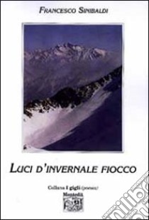 Luci d'invernale fiocco libro di Sinibaldi Francesco