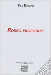 Rosso profondo libro di Ermenz Eva