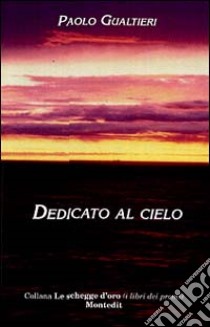 Dedicato al cielo libro di Gualtieri Paolo