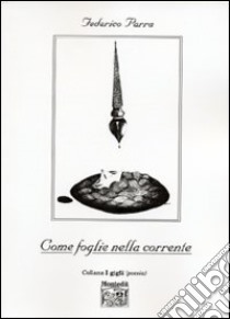 Come foglie nella corrente libro di Parra Federico