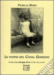 Le putine del Canal Gorzone libro di Borin Fiorella