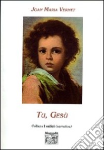 Tu, Gesù libro di Vernet Joan M.