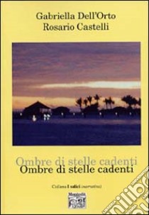 Ombre di stelle cadenti libro di Dell'Orto Gabriella; Castelli Rosario