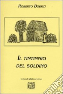 Il tintinnio del soldino libro di Boerci Roberto