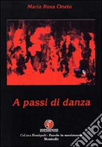 A passi di danza libro di Oneto M. Rosa