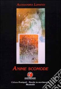 Anime scomode libro di Lunatici Alessandra