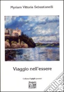 Viaggio nell'essere libro di Sebastianelli Myriam V.