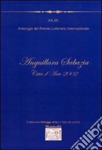 Antologia del Premio letterario Anguillara Sabazia città d'arte 2002 libro