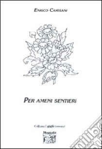 Per ameni sentieri libro di Camisani Enrico