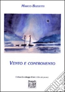 Vento e controvento libro di Buzzetti Marco