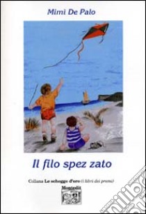 Il filo spez zato libro di De Palo Mimì