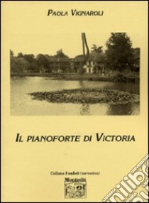 Il pianoforte di Victoria libro di Vignaroli Paola