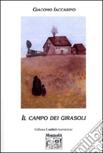 Il campo dei girasoli libro di Iaccarino Giacomo