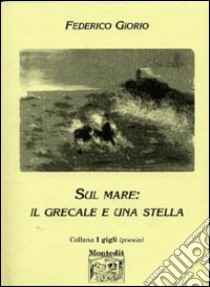 Sul mare: il grecale e una stella libro di Giorio Federico