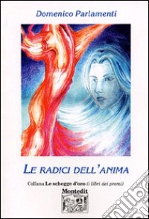 Le radici dell'anima libro di Parlamenti Domenico