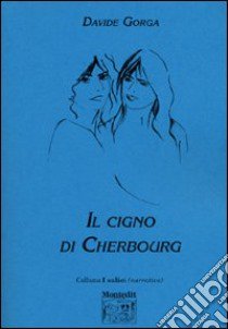 Il cigno di Cherbourg libro di Gorga Davide