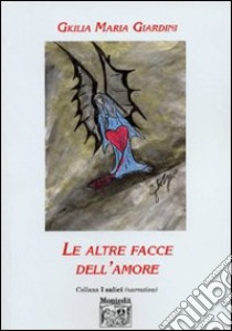 Le altre facce dell'amore libro di Giardini Giulia M.