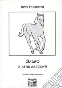 Sauro e altri racconti libro di Passigato Rino