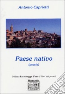 Paese nativo libro di Capriotti Antonio