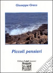 Piccoli pensieri libro di Greco Giuseppe