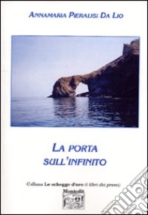 La porta sull'infinito libro di Pieralisi Da Lio Annamaria