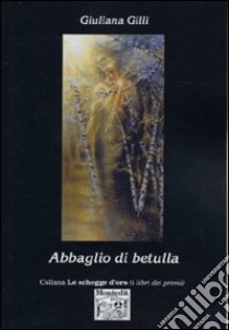 Abbaglio di betulla libro di Gilli Giuliana