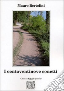 I centoventinove sonetti libro di Bertolini Mauro