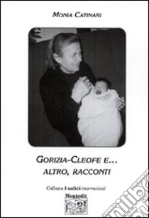 Gorizia, Cleofe e... altro libro di Catinari Monia