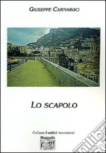 Lo scapolo libro di Carnabuci Giuseppe