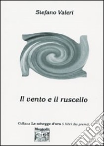 Il vento e il ruscello libro di Valeri Stefano