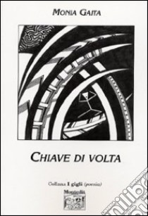 Chiave di volta libro di Gaita Monia