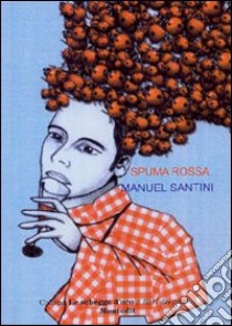 Spuma rossa libro di Santini Manuel