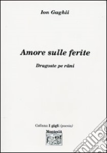 Amore sulle ferite-Dragoste per rani libro di Gaghii Ion