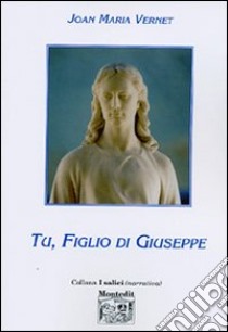 Tu, figlio di Giuseppe libro di Vernet Joan M.